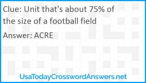 Unit that's about 75% of the size of a football field Answer