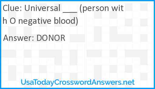 Universal ___ (person with O negative blood) Answer