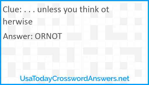 . . . unless you think otherwise Answer