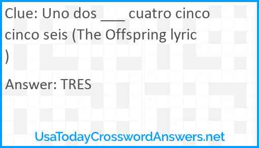 Uno dos ___ cuatro cinco cinco seis (The Offspring lyric) Answer