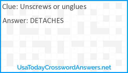 Unscrews or unglues Answer