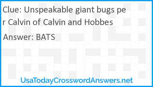Unspeakable giant bugs per Calvin of Calvin and Hobbes Answer