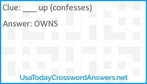___ up (confesses) Answer