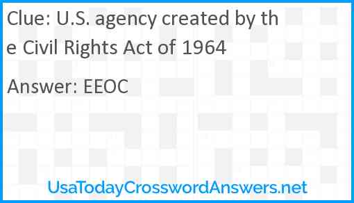 U.S. agency created by the Civil Rights Act of 1964 Answer