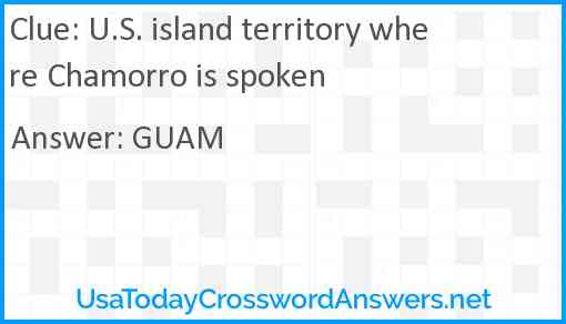 U.S. island territory where Chamorro is spoken Answer