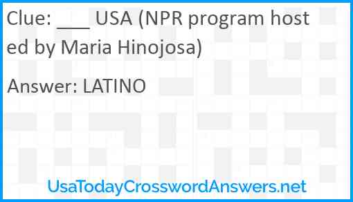 ___ USA (NPR program hosted by Maria Hinojosa) Answer