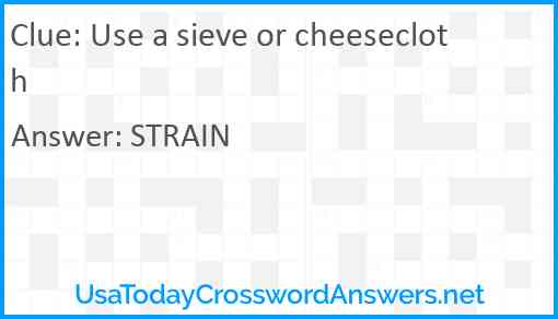 Use a sieve or cheesecloth Answer