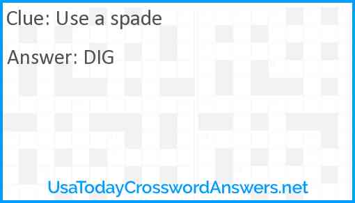 Use a spade Answer