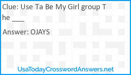 Use Ta Be My Girl group The ___ Answer
