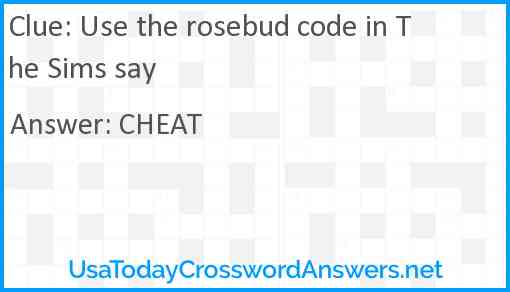 Use the rosebud code in The Sims say Answer