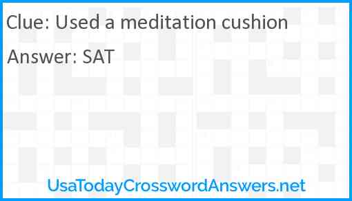 Used a meditation cushion Answer