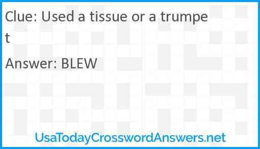Used a tissue or a trumpet Answer