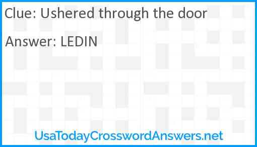 Ushered through the door Answer