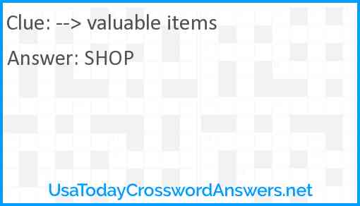 --> valuable items Answer
