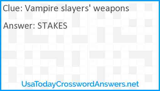 Vampire slayers' weapons Answer