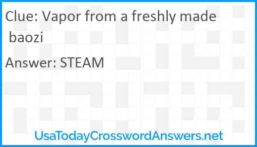 Vapor from a freshly made baozi Answer