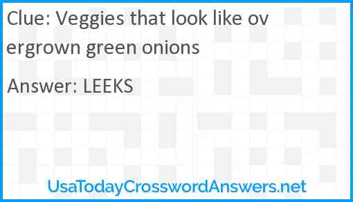 Veggies that look like overgrown green onions Answer
