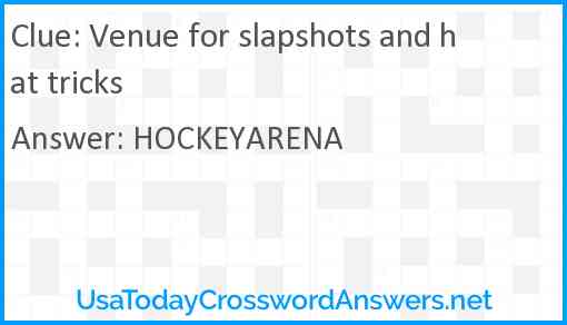 Venue for slapshots and hat tricks Answer
