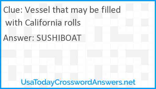 Vessel that may be filled with California rolls Answer