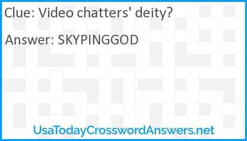 Video chatters' deity? Answer