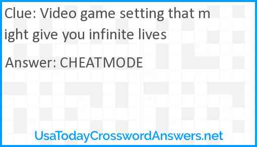 Video game setting that might give you infinite lives Answer