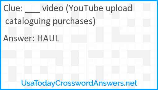 ___ video (YouTube upload cataloguing purchases) Answer