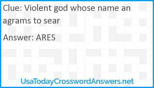 Violent god whose name anagrams to sear Answer