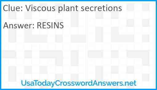Viscous plant secretions Answer