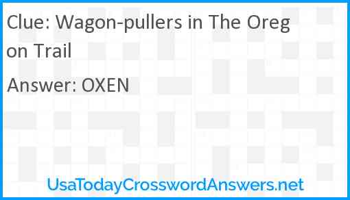 Wagon-pullers in The Oregon Trail Answer