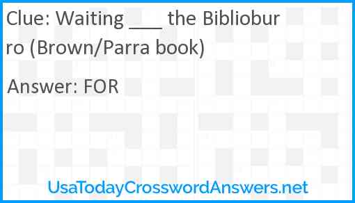 Waiting ___ the Biblioburro (Brown/Parra book) Answer