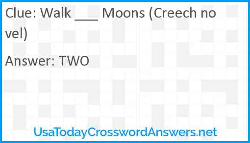 Walk ___ Moons (Creech novel) Answer