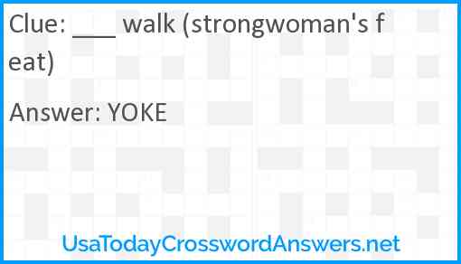 ___ walk (strongwoman's feat) Answer