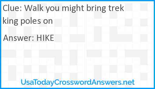 Walk you might bring trekking poles on Answer