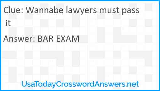 Wannabe lawyers must pass it Answer