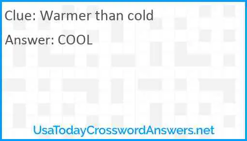 Warmer than cold Answer