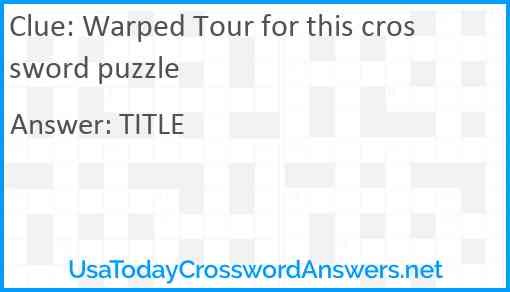 Warped Tour for this crossword puzzle Answer