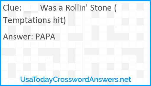 ___ Was a Rollin' Stone (Temptations hit) Answer