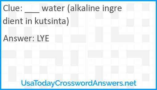___ water (alkaline ingredient in kutsinta) Answer