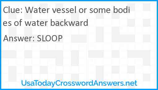 Water vessel or some bodies of water backward Answer