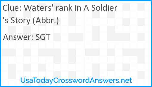 Waters' rank in A Soldier's Story (Abbr.) Answer