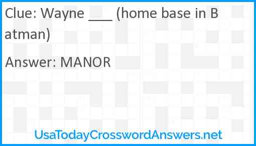 Wayne ___ (home base in Batman) Answer