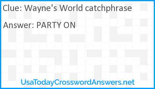 Wayne's World catchphrase Answer