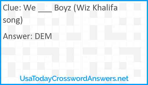 We ___ Boyz (Wiz Khalifa song) Answer