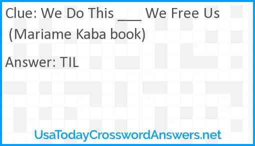 We Do This ___ We Free Us (Mariame Kaba book) Answer