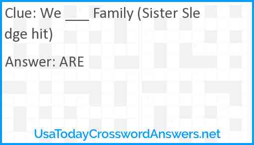We ___ Family (Sister Sledge hit) Answer