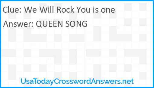 We Will Rock You is one Answer
