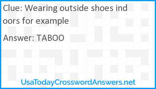 Wearing outside shoes indoors for example Answer