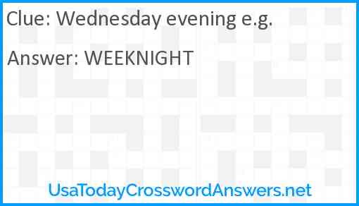 Wednesday evening e.g. Answer