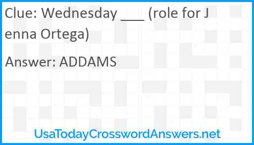 Wednesday ___ (role for Jenna Ortega) Answer