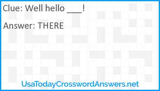 Well hello ___! Answer